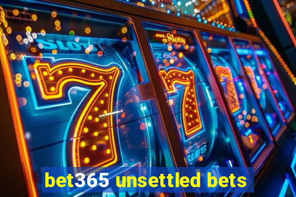 bet365 unsettled bets